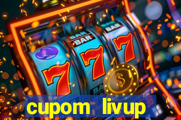 cupom livup primeira compra