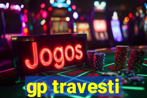 gp travesti