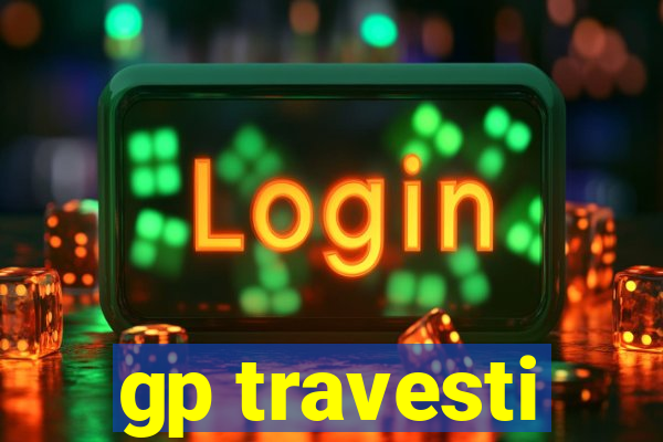gp travesti