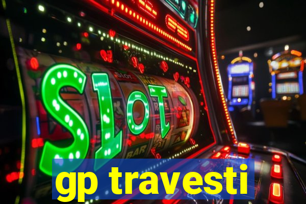 gp travesti
