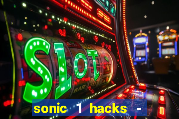 sonic 1 hacks - sonic retro