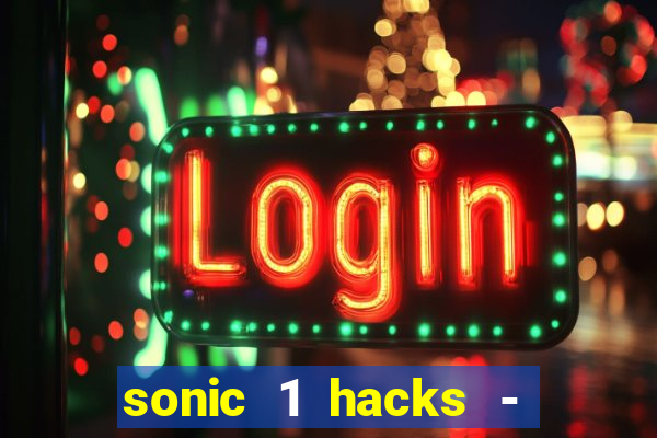 sonic 1 hacks - sonic retro