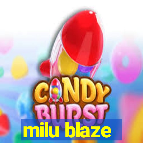 milu blaze