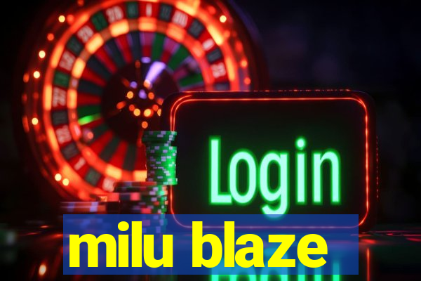 milu blaze