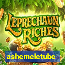 ashemeletube