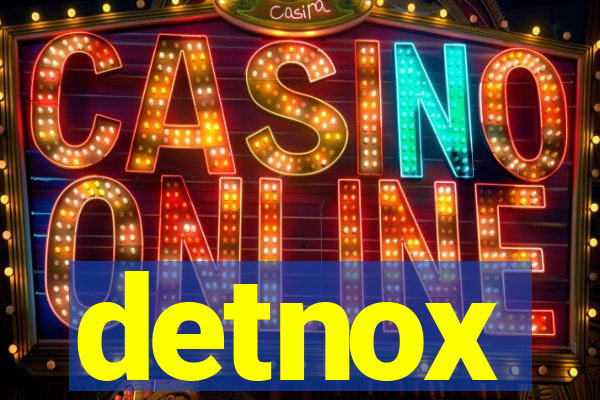 detnox