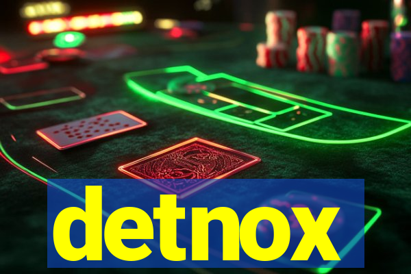 detnox