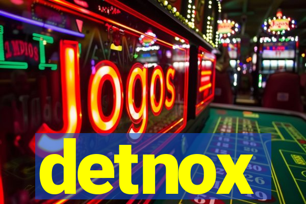 detnox