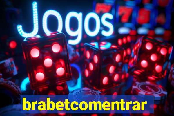 brabetcomentrar