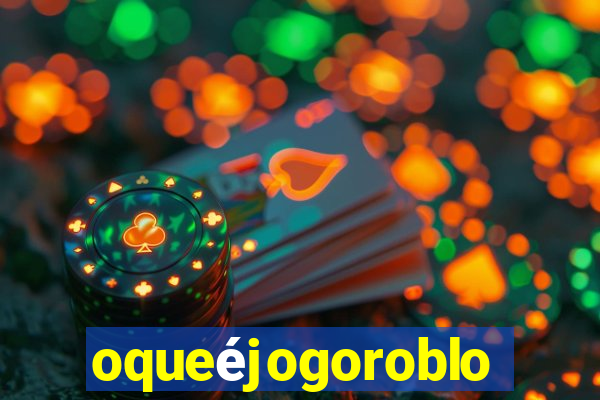 oqueéjogoroblox