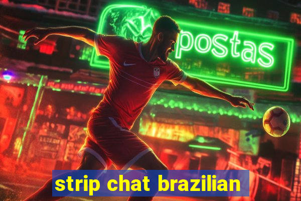strip chat brazilian