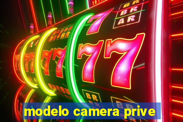 modelo camera prive