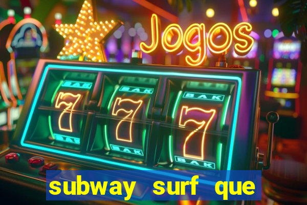 subway surf que ganha dinheiro link