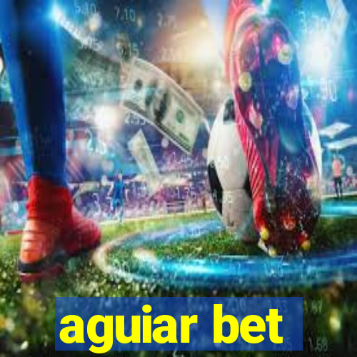 aguiar bet