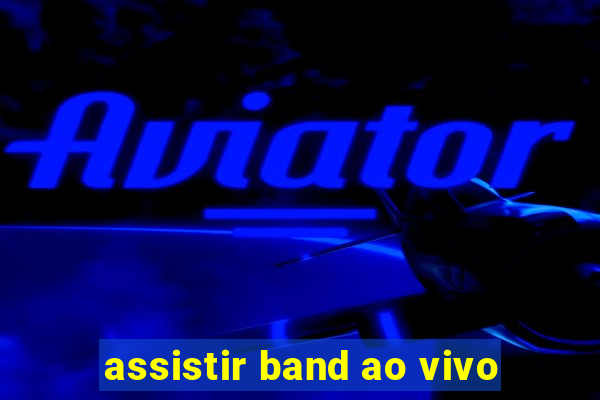 assistir band ao vivo