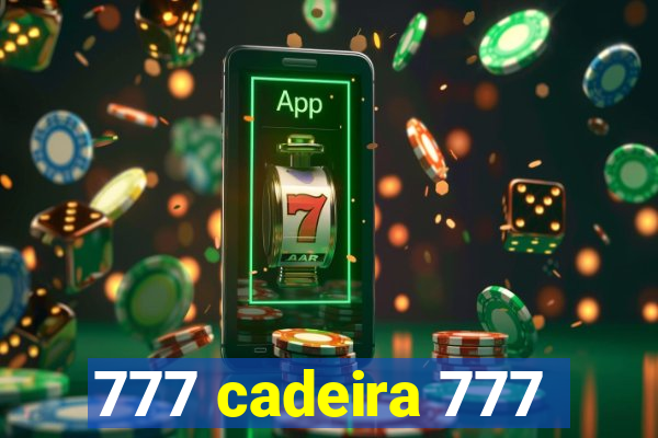 777 cadeira 777