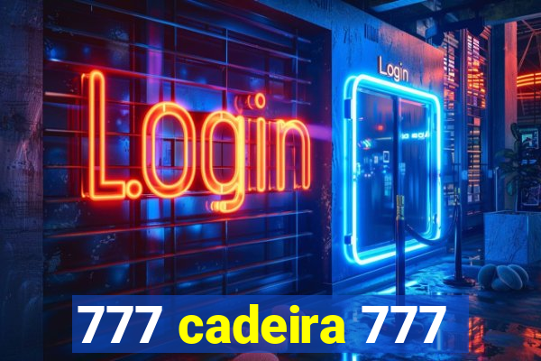 777 cadeira 777