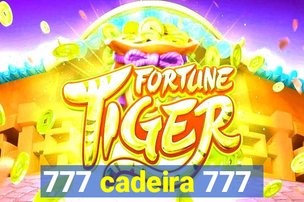 777 cadeira 777