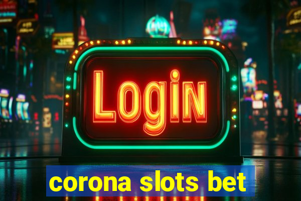 corona slots bet