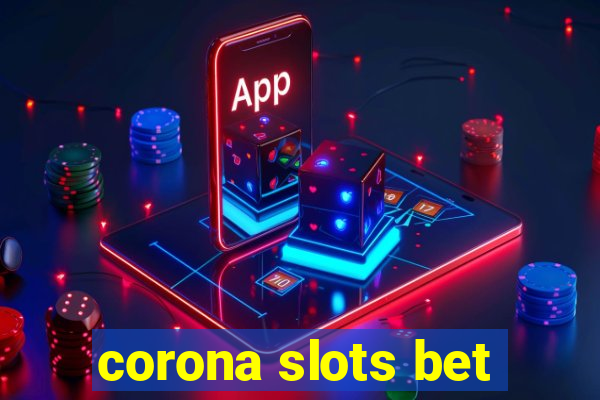 corona slots bet