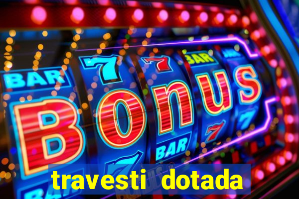 travesti dotada porto alegre