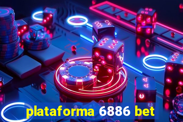 plataforma 6886 bet