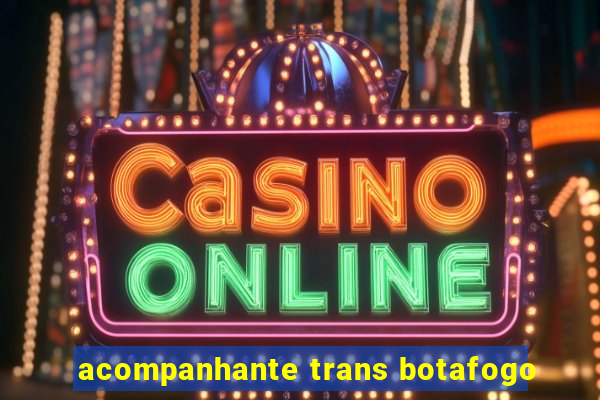 acompanhante trans botafogo