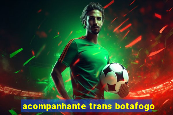 acompanhante trans botafogo