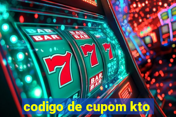 codigo de cupom kto