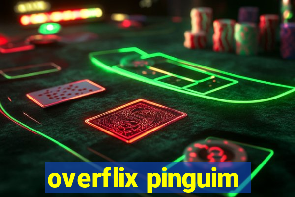 overflix pinguim