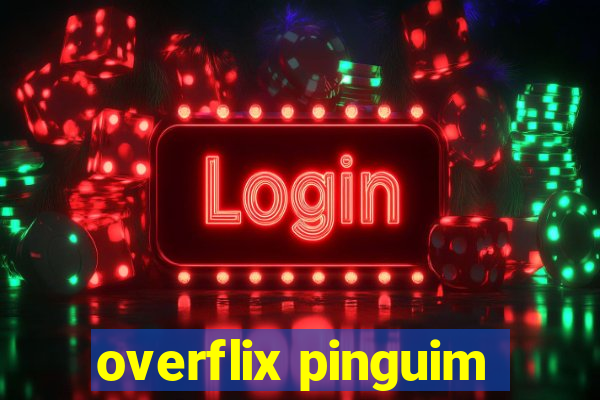 overflix pinguim