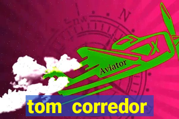 tom corredor dinheiro infinito atualizado 2023