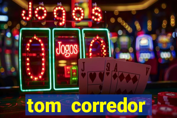 tom corredor dinheiro infinito atualizado 2023