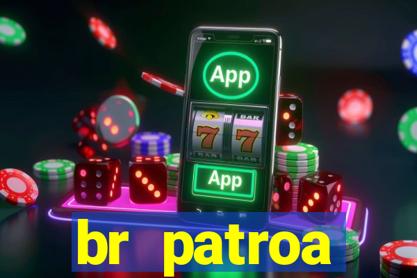 br patroa plataforma jogo online