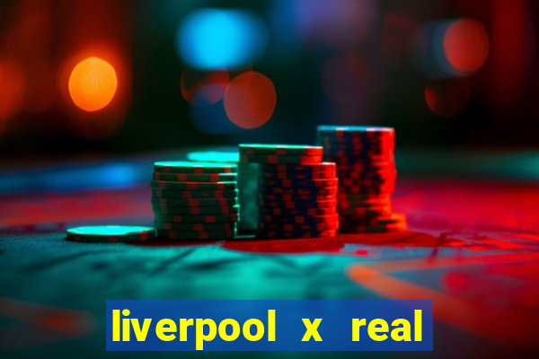liverpool x real madrid futemax