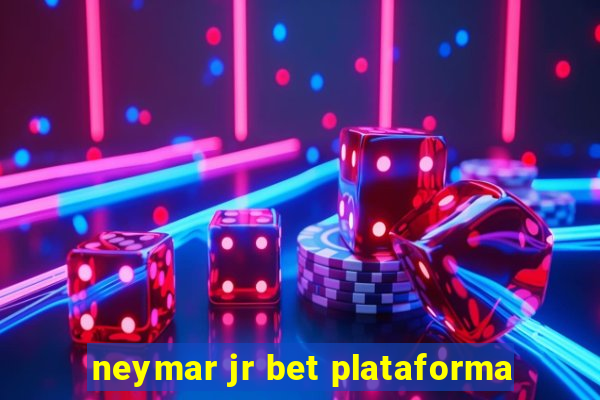 neymar jr bet plataforma