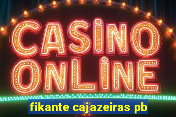 fikante cajazeiras pb