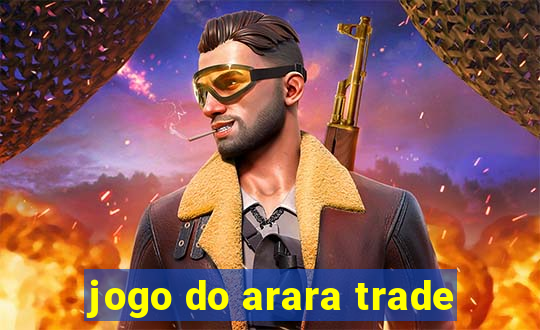 jogo do arara trade