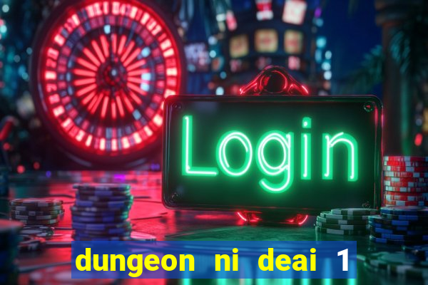 dungeon ni deai 1 temporada dublado