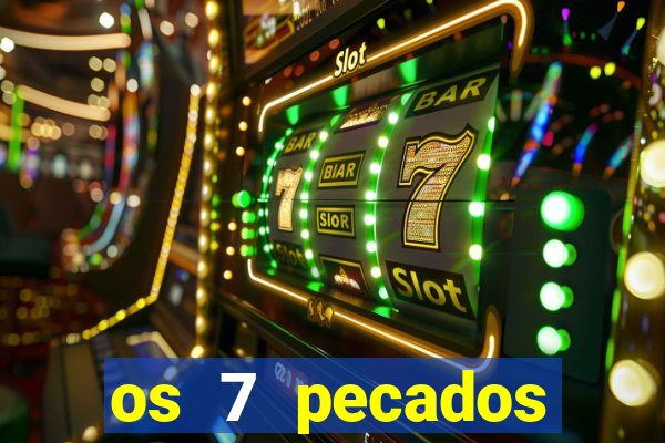 os 7 pecados capitais filme