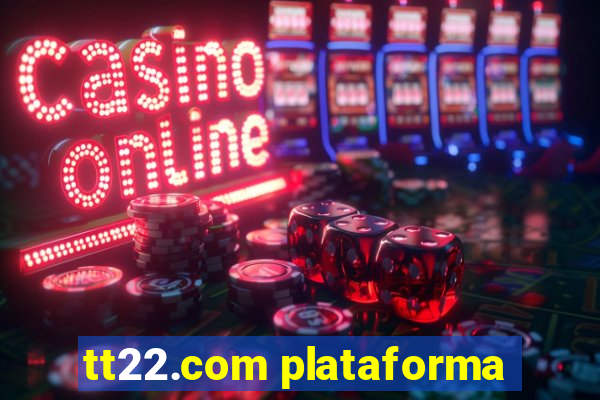 tt22.com plataforma
