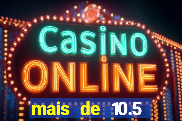 mais de 10.5 escanteios o que significa