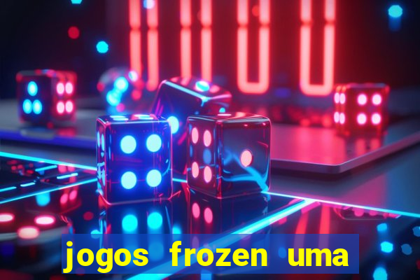 jogos frozen uma aventura congelante problema em dobro