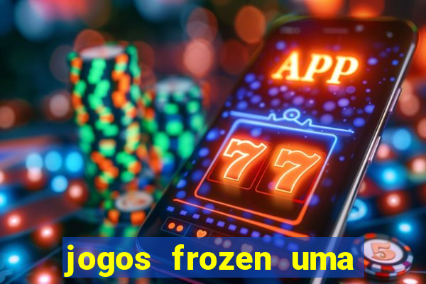 jogos frozen uma aventura congelante problema em dobro