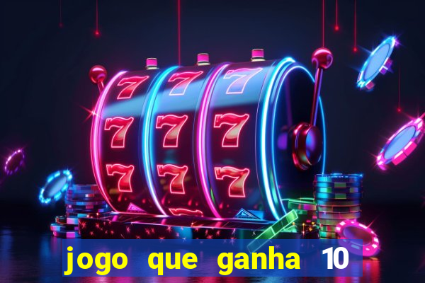 jogo que ganha 10 reais no cadastro