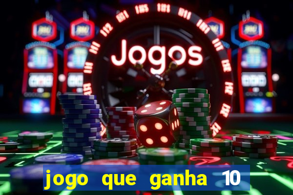 jogo que ganha 10 reais no cadastro