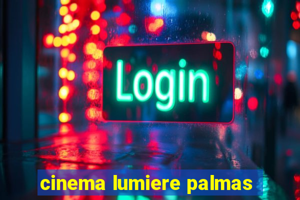 cinema lumiere palmas