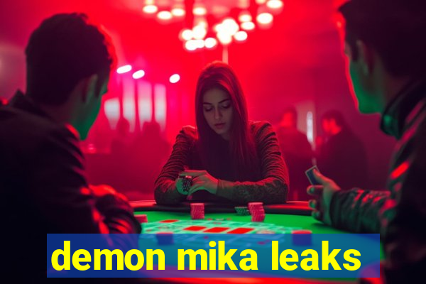 demon mika leaks