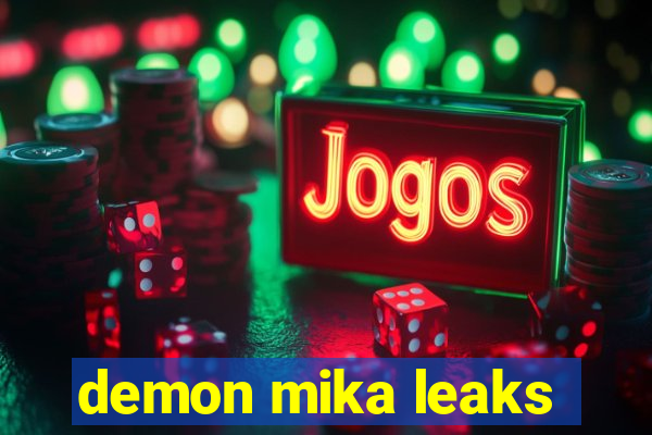 demon mika leaks