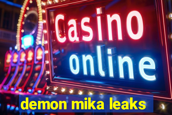 demon mika leaks